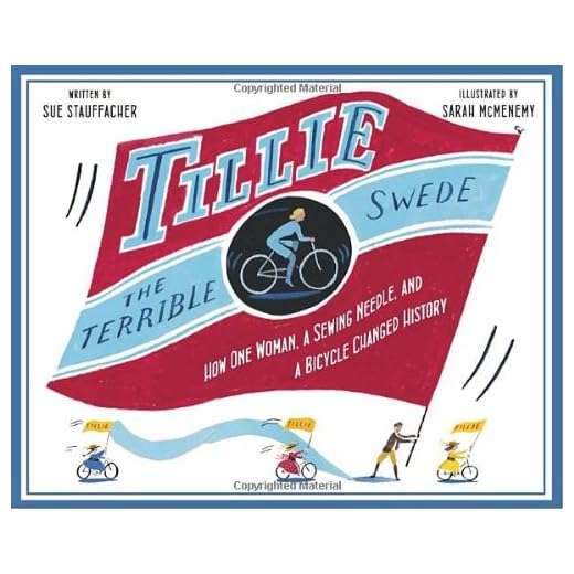 Tillie the Terrible Swede: How One Woman, a Sewing Needle, and a Bicycle Changed History