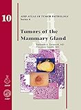 Tumors of the Mammary Gland (AFIP Atlas of Tumor Pathology: Series 4)