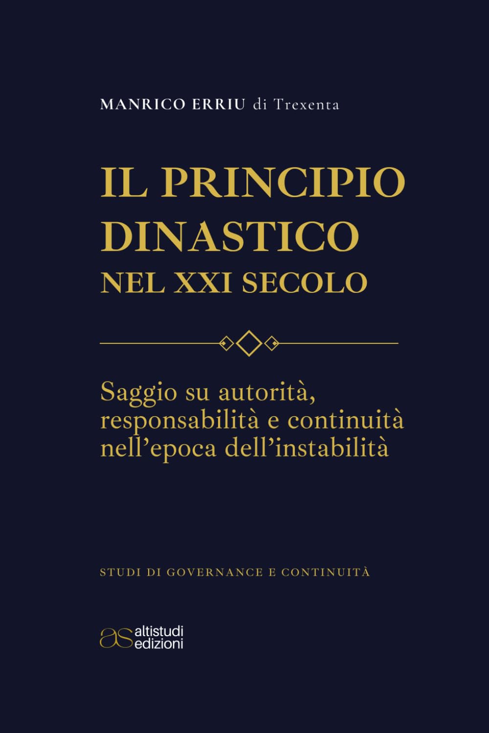 Il Principio Dinastico nel XXI Secolo: Saggio su autorità, responsabilità e continuità nell’epoca dell’instabilità