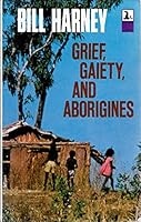 Grief, Gaiety, and Aboriginies B001OL67XI Book Cover