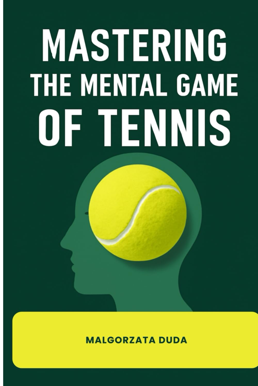 MASTERING THE MENTAL GAME OF TENNIS: The Complete Guide to Unlock Your True Potential with Proven Strategies for Focus, Confidence, Resilience Mental ... Control for Tennis Players of All Levels