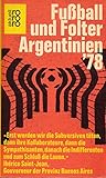 Fußball und Folter. Argentinien '78. - Praman Fuchs Heussen Lopez 