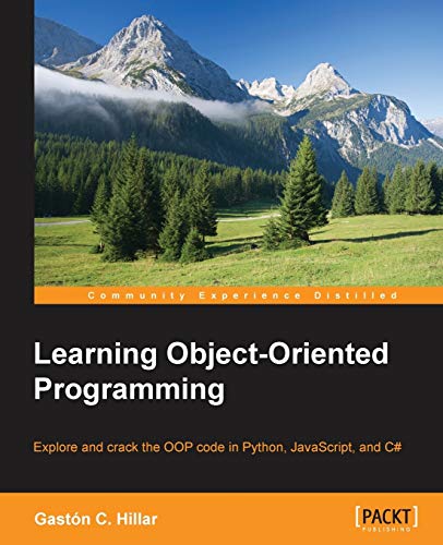 Learning Object-Oriented Programming: Explore And Crack The Oop Code In Python, Javascript, And C#