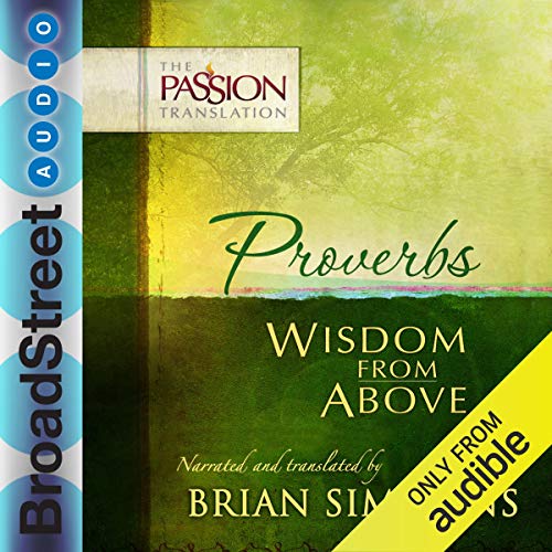 Proverbs: Wisdom from Above (The Passion Translation)