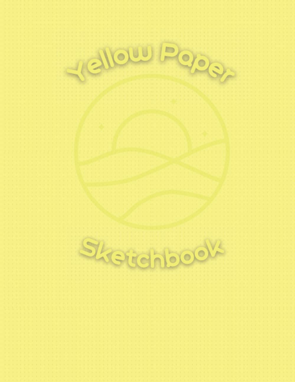 Yellow Paper Sketchbook: Journal Notebook with Unlined Pages for Drawing, Sketching & Doodling