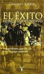 El Exito Nunca Es Definitivo. Imperialismo, Guerra y Fe En La Europa Moderna