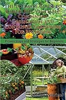 The Ultimate Guide to Raised Bed, Vegetable, Companion, Greenhouse and Container Gardening for Beginners: Proven Steps and Strategies for Beginners 150091035X Book Cover