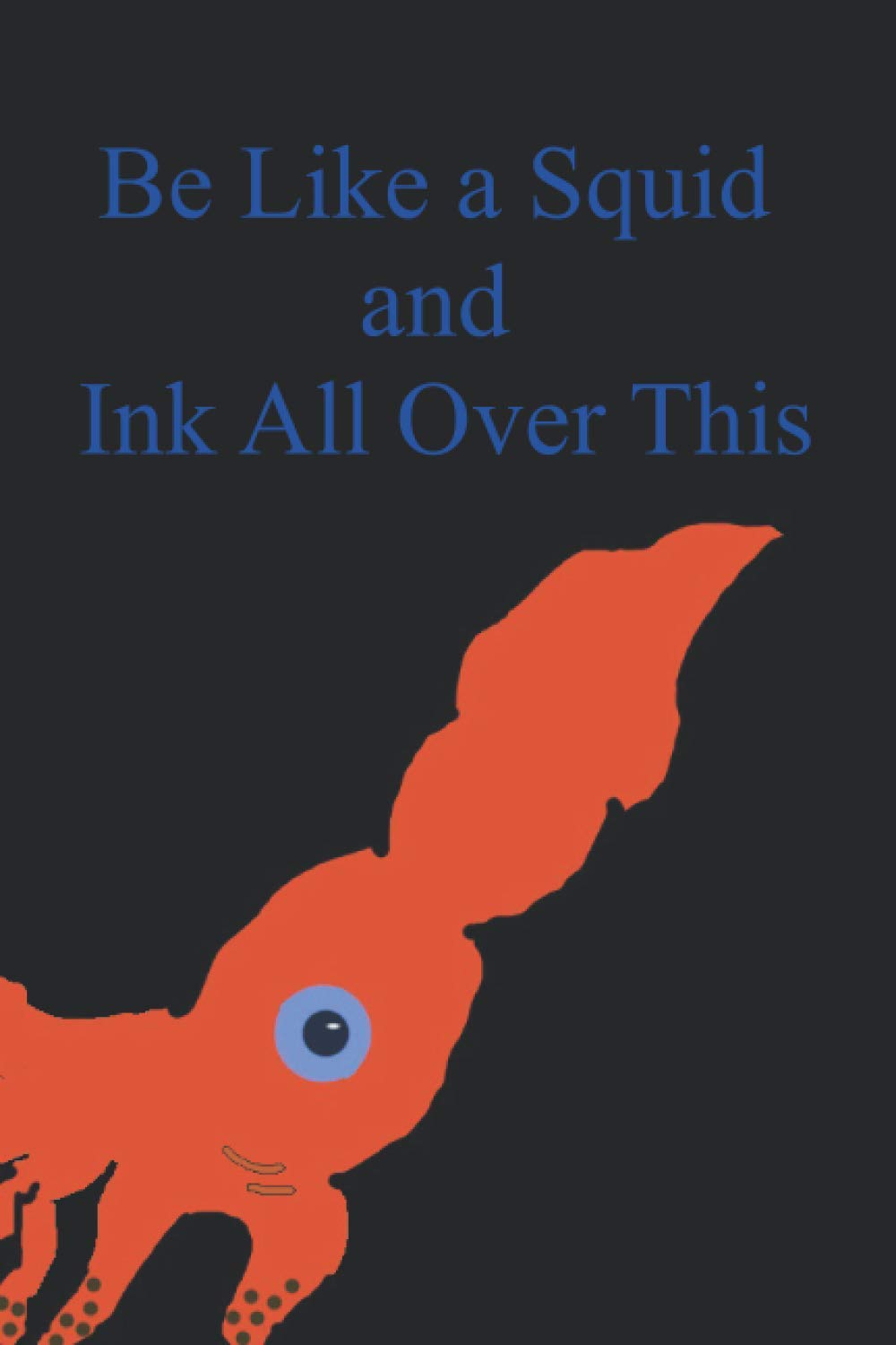 Be Like a Squid and Ink All Over This