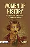 Women of History: Selected from the Writings of Standard Authors – A Celebration of Influential Women