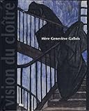genevieve gallois vitraux  mere genevieve gallois: VISION DU CLOITRE