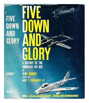 Five down and glory : a history of the American air ace / Edited by Mark P. Friedlander, Jr.