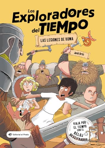 Las legiones de Roma: Con un reloj descifrador - Aventuras en la antigua Roma - Libros para niños y niñas a partir de 10 años: 1 (Los Exploradores del Tiempo) Las legiones de Roma: Con un reloj descifrador - Aventuras en la antigua Roma - Libros para niños y niñas a partir de 10 años: 1 (Los Exploradores del Tiempo)
