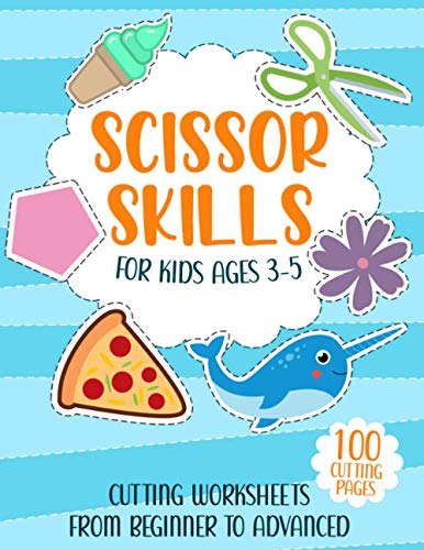 Scissors Skills for Kids Ages 3-5 Cutting Worksheets From Beginner to Advanced: Activity Book for Boys and Girls / Kindergarten Workbook with Dotted ... Animals / Improve Your Child Motor Skills
