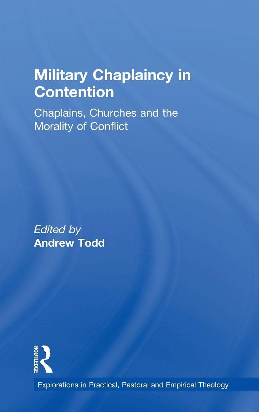 Military Chaplaincy in Contention (Explorations in Practical, Pastoral and Empirical Theology)