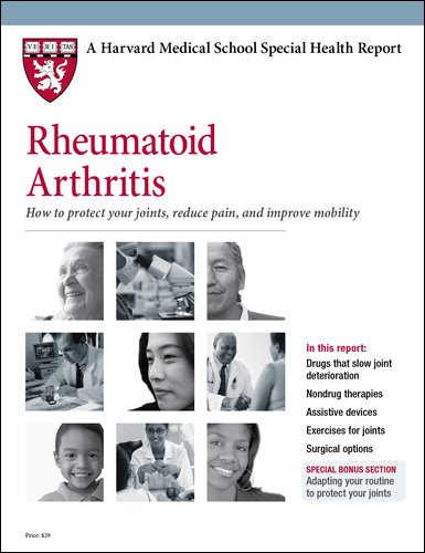 Harvard Medical School: Rheumatoid Arthritis How to protect your joints, reduce pain, and improve mobility (Harvard Medical School Special Health Reports): Robert Shmerling MD, Anne Underwood, Scott Leighton, Alayna Paquette