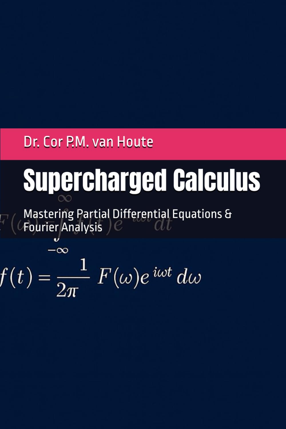 Supercharged Calculus: Mastering Partial Differential Equations & Fourier Analysis (Supercharged Track: Calculus in 12 Days)