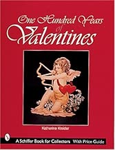 One Hundred Years of Valentines (Schiffer Design Books)