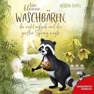 Vom kleinen Waschb&auml;ren, der nicht aufgab und den gro&szlig;en Sprung wagte Audiobook By Kerstin Toepel cover art