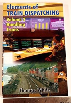 Hardcover Elements of Train Dispatching - Volume 2: Train Handling Book