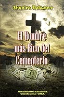El Hombre Mas Rico del Cementerio 1312342226 Book Cover