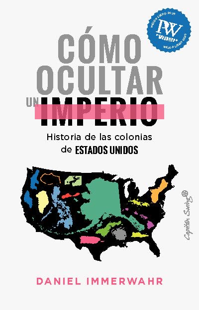 Cómo ocultar un imperio: Historia de las colonias de Estados Unidos (Ensayo)
