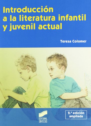 Introducción a la literatura infantil y juvenil actual (Síntesis educación) - 9788497566964