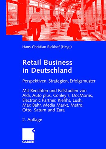 Retail Business in Deutschland: Perspektiven, Strategien, Erfolgsmuster. Mit Berichten und...
