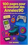  100 pages pour se souvenir des Années 90: Un livre à offrir pour dire : tu te souviens ? (French Edition)