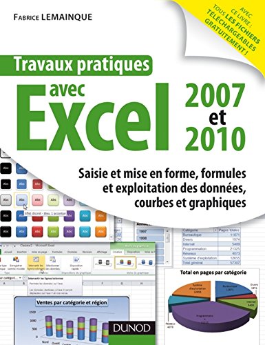 Télécharger Travaux pratiques avec Excel 2007 et 2010 : Saisie et mise en forme, formules et exploitation des do PDF Ebook En Ligne