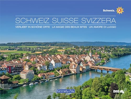 Bildband Schweiz, Verliebt in schöne Orte: 50 ausgewählten Orte entlang der Grand Tour of Switzerland (Kümmerly+Frey Freizeitbuch)