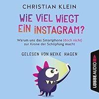 Wie viel wiegt ein Instagram? Hörbuch