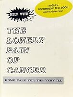 The Lonely Pain of Cancer: Home Care for the Terminally Ill 0962935018 Book Cover