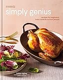 Food52 Simply Genius: Recipes for Beginners, Busy Cooks & Curious People [A Cookbook] (Food52 Works)