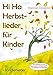 Hi Ha Herbstlieder für Kinder - Kinderlieder: Das Liederbuch mit allen Texten, Noten und Gitarrengriffen zum Mitsingen und Mitspielen