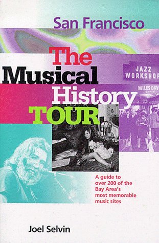 San Francisco: The Musical History Tour: A Guide to Over 200 of the Bay Area's Most Memorable Music Sites