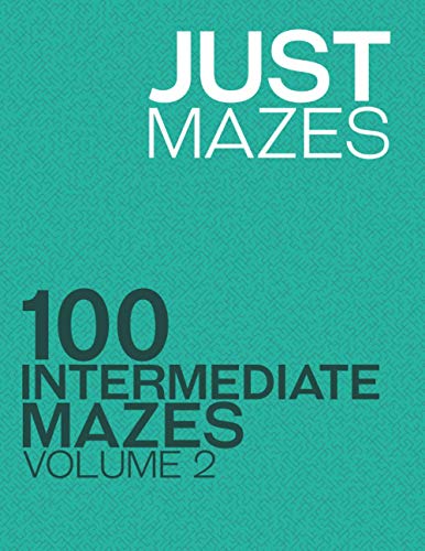 Just Mazes: 100 Intermediate Mazes: Volume 2