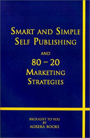  Smart & Simple Self Publishing & 80-20 Marketing Strategies