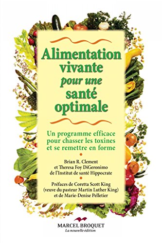 Alimentation vivante pour une santé optimale: Un programme efficace pour chasser les toxines et se PDF Ebook En Ligne