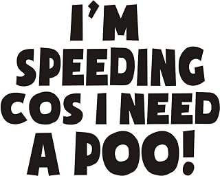 I am Speeding because I need a Poo Black Vinyl Funny Joke Novelty Car Bumper/window Sticker 7.5x5.5" shown on a white background for illustration purposes only letters only transfer