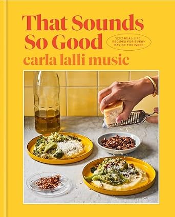 That Sounds So Good: 100 Real-Life Recipes for Every Day of the Week: A Cookbook Hardcover – October 19, 2021