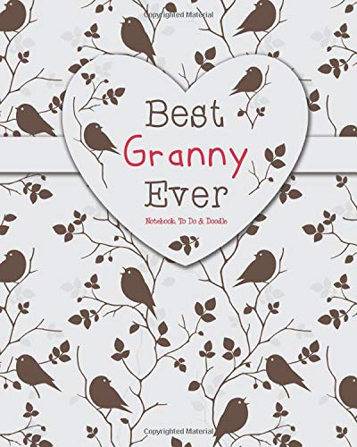 Best Granny Ever - Notebook, To Do & Doodle: A Truly Beautiful Clever Notebook Gift - 100 Pages of Notes, To Do & Doodles