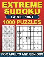 Extreme Sudoku: 1000 Hardest Large Print Puzzles for Adults and Seniors (9x9 Sudoku) B0D5D4CHRG Book Cover