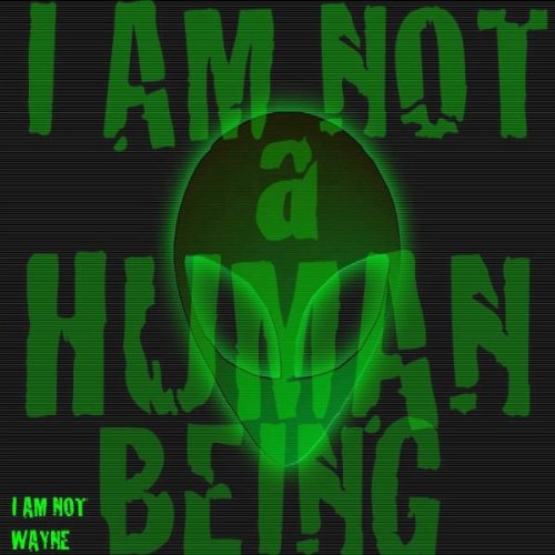 I'm Not A Human Being [Explicit] by I Am Not Wayne on Amazon Music