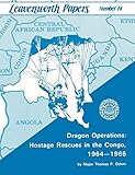Dragon Operations: Hostage Rescues in the Congo, 1964-1965