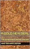 A Gold New Deal: The Government We Will Tolerate
