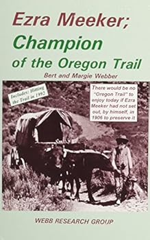 Paperback Ezra Meeker; Champion of the Oregon Trail: Includes : Hitting the Trail in 1992 Book