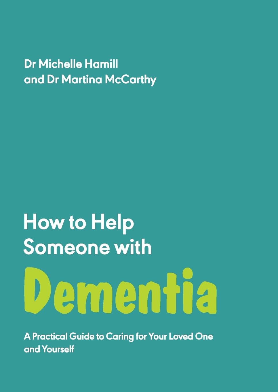 How to Help Someone with Dementia: A Practical Handbook: 6 (How to Help Someone With, 6)