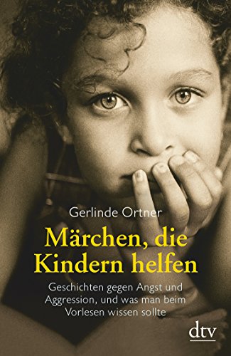 Märchen, die Kindern helfen: Geschichten gegen