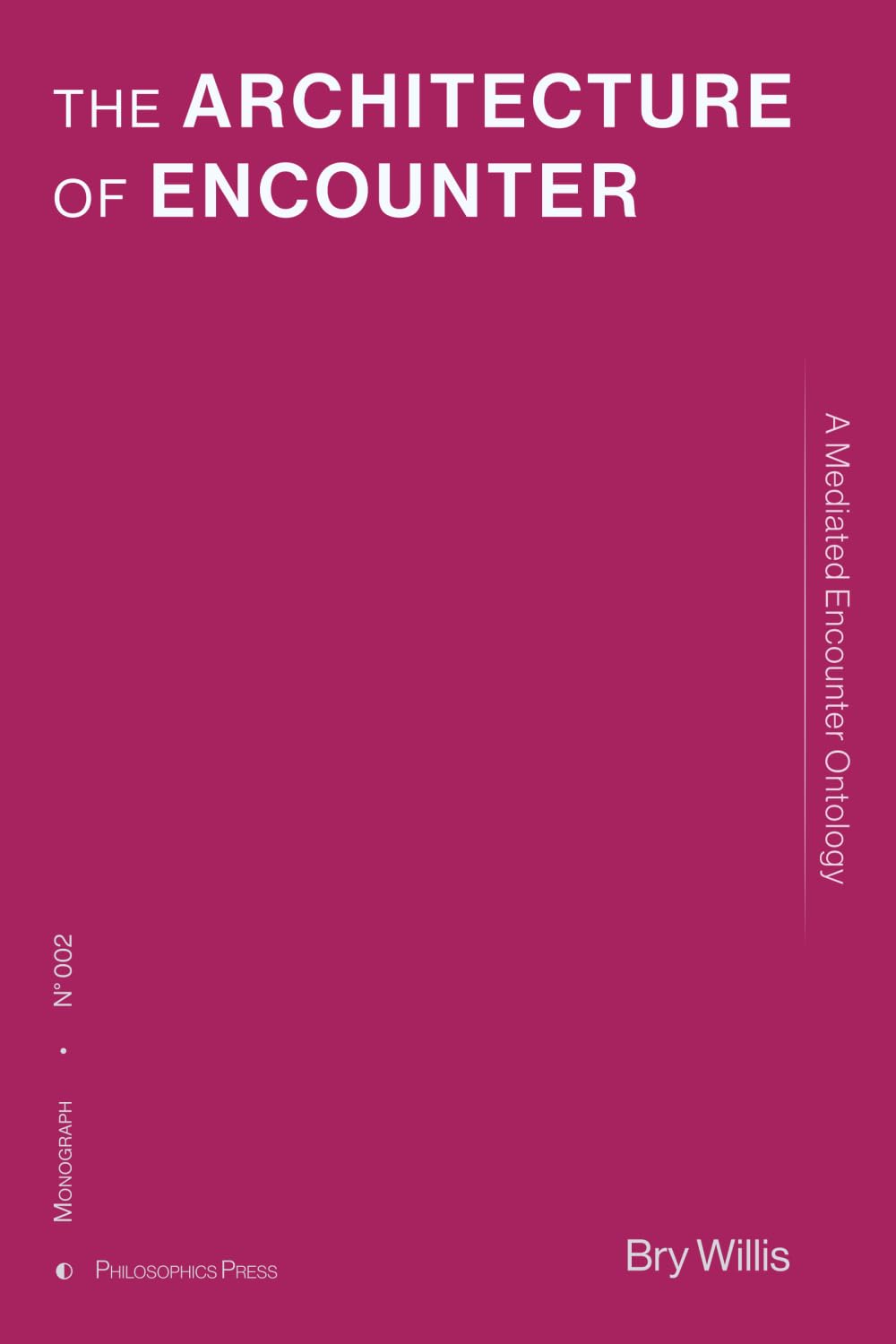 The Architecture of Encounter: A Mediated Encounter Ontology (Philosophics Press Monographs)
