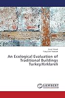 An Ecological Evaluation of Traditional Buildings Turkey/Kırklareli 3659617962 Book Cover